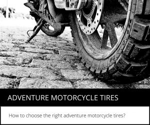 How to choose the right Adventure Motorcycle Tires