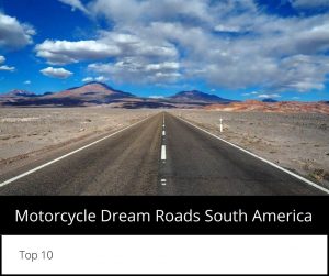 Top 10 Motorcycle Dream Roads in South America