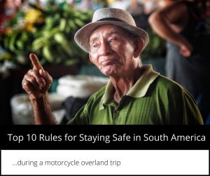 Top 10 Rules for Staying Safe in South America during a motorcycle travel